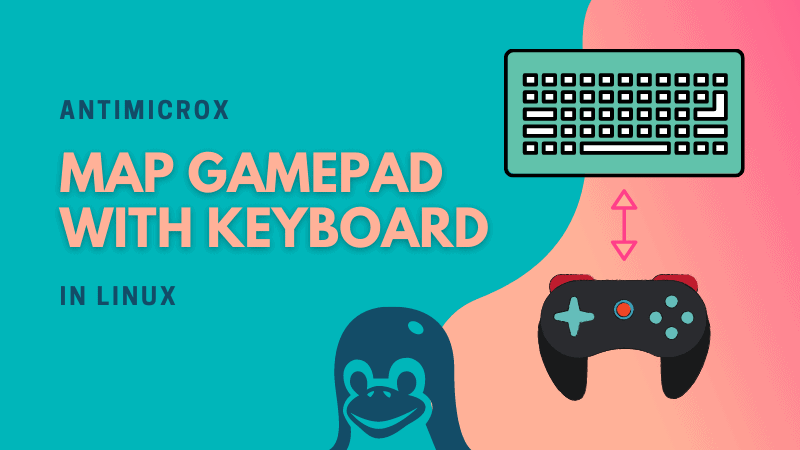 在Linux中使用AntiMicroX使用键盘，鼠标或宏/脚本映射游戏手柄按钮